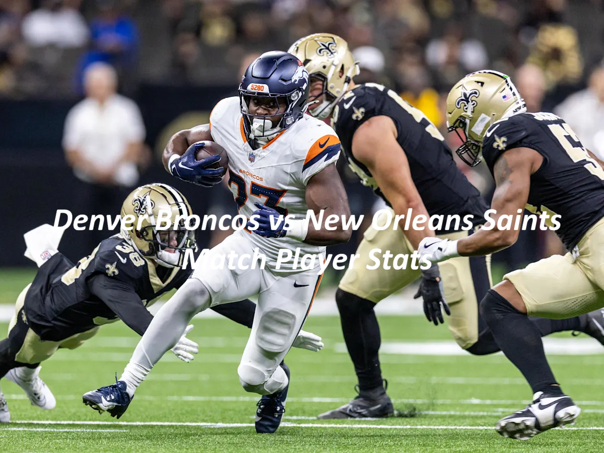Denver Broncos vs New Orleans Saints Match Player Stats